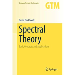 Borthwick, David Spectral Theory: Basic Concepts and Applications: 284 (Graduate Texts in Mathematics, 284) Borthwick, David Spectral Theory: Basic Concepts and Applications: 284 (Graduate Texts in Mathematics, 284)