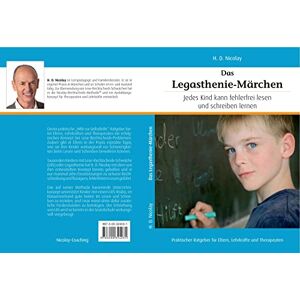Nicolay, H. D. Das Legasthenie-Märchen: Jedes Kind hat die Fähigkeit fehlerfrei lesen und schreiben zu lernen Nicolay, H. D. Das Legasthenie-Märchen: Jedes Kind hat die Fähigkeit fehlerfrei lesen und schreiben zu lernen