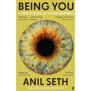 Seth, Professor Anil Being You: A New Science of Consciousness (The Sunday Times Bestseller) Seth, Professor Anil Being You: A New Science of Consciousness (The Sunday Times Bestseller)
