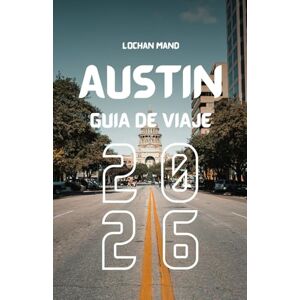 Mand, Lochan Guía de viaje Austin 2026 (Spanish Travel guide 2026 Series) Mand, Lochan Guía de viaje Austin 2026 (Spanish Travel guide 2026 Series)