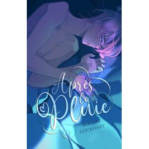 Lockhart, Rohan Après la pluie: Romance MxM Lockhart, Rohan Après la pluie: Romance MxM