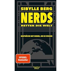 Berg, Sibylle Nerds retten die Welt: Gespräche mit denen, die es wissen Berg, Sibylle Nerds retten die Welt: Gespräche mit denen, die es wissen