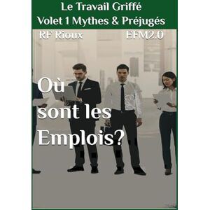 Rioux, RF Où sont les Emplois ? (Le Travail Griffé) Rioux, RF Où sont les Emplois ? (Le Travail Griffé)