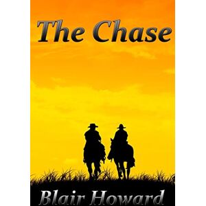Howard, Blair The Chase: A Novel of the American Civil War: 4 (The O'Sullivan Chronicles) Howard, Blair The Chase: A Novel of the American Civil War: 4 (The O'Sullivan Chronicles)