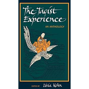 The Taoist Experience (Suny Series in Chinese Philosophy & Culture): An Anthology (SUNY series in Chinese Philosophy and Culture) The Taoist Experience (Suny Series in Chinese Philosophy & Culture): An Anthology (SUNY series in Chinese Philosophy and Culture)