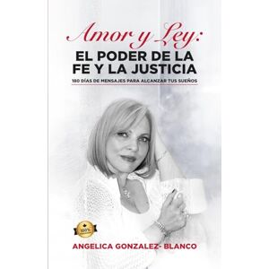 Blanco Amor y ley: El poder de la fe y la justicia: 180 días de mensajes para alcanzar tus sueños Blanco Amor y ley: El poder de la fe y la justicia: 180 días de mensajes para alcanzar tus sueños
