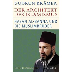 Krämer, Gudrun Der Architekt des Islamismus: Hasan al-Banna und die Muslimbrüder Krämer, Gudrun Der Architekt des Islamismus: Hasan al-Banna und die Muslimbrüder
