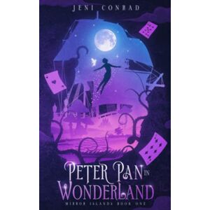 Conrad, Jeni Peter Pan in Wonderland: A mixed fairytale retelling (Mirror Islands) Conrad, Jeni Peter Pan in Wonderland: A mixed fairytale retelling (Mirror Islands)