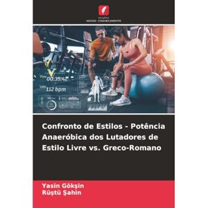 Gökşin, Yasin Confronto de Estilos Potência Anaeróbica dos Lutadores de Estilo Livre vs. Greco-Romano Gökşin, Yasin Confronto de Estilos Potência Anaeróbica dos Lutadores de Estilo Livre vs. Greco-Romano