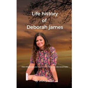 Leonard, Anthony The life history of Deborah James: Vital information you need to know about Deborah James the bowel baby Leonard, Anthony The life history of Deborah James: Vital information you need to know about Deborah James the bowel baby