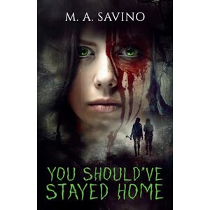 Savino, M. A. You Should've Stayed Home Savino, M. A. You Should've Stayed Home