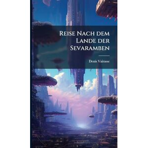 Vairasse, Denis Reise Nach dem Lande der Sevaramben Vairasse, Denis Reise Nach dem Lande der Sevaramben