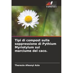 Afeanyi Azia, Theresia Tipi di compost sulla soppressione di Pythium Myriotylum sul marciume del caco. Afeanyi Azia, Theresia Tipi di compost sulla soppressione di Pythium Myriotylum sul marciume del caco.