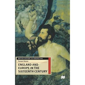 Doran, Susan England and Europe in the Sixteenth Century: 73 (British History in Perspective) Doran, Susan England and Europe in the Sixteenth Century: 73 (British History in Perspective)