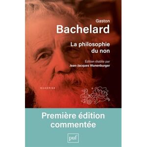 Bachelard, Gaston La philosophie du non: Édition établie par Jean-Jacques Wunenburger Bachelard, Gaston La philosophie du non: Édition établie par Jean-Jacques Wunenburger