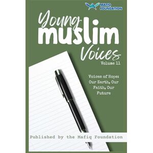 Authors, Multiple Young Muslim Voices Volume 11 Voices of Hope: Our Earth, Our Faith, Our Future: Essays on Earth, Invention, and Legacy Authors, Multiple Young Muslim Voices Volume 11 Voices of Hope: Our Earth, Our Faith, Our Future: Essays on Earth, Invention, and Legacy