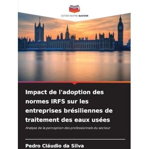 Silva Impact de l'adoption des normes IRFS sur les entreprises brésiliennes de traitement des eaux usées: Analyse de la perception des professionnels du secteur Silva Impact de l'adoption des normes IRFS sur les entreprises brésiliennes de traitement des eaux usées: Analyse de la perception des professionnels du secteur