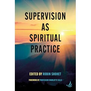 Supervision as Spiritual Practice Supervision as Spiritual Practice