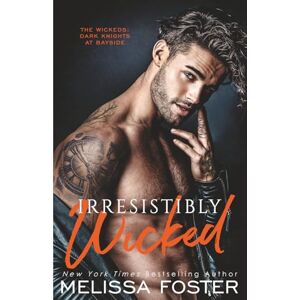 Melissa Foster Irresistibly Wicked (The Wickeds: Dark Knights at Bayside) Melissa Foster Irresistibly Wicked (The Wickeds: Dark Knights at Bayside)