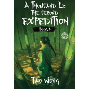 Wong, Tao A Thousand Li: the Second Expedition: Book 4 Of A Xianxia Cultivation Epic: Book 4 of A Thousand Li Wong, Tao A Thousand Li: the Second Expedition: Book 4 Of A Xianxia Cultivation Epic: Book 4 of A Thousand Li