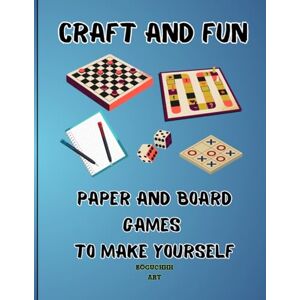 Art, Boguchhh Craft and Fun; Paper and Board Games to make Yourself: Paper and Pen Games for 2, Fun on the go or for Game Nights, Ready-made boards for cutting Art, Boguchhh Craft and Fun; Paper and Board Games to make Yourself: Paper and Pen Games for 2, Fun on the go or for Game Nights, Ready-made boards for cutting
