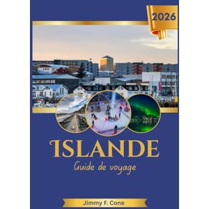 Cone, Jimmy F. Islande Guide de voyage 2026 Cone, Jimmy F. Islande Guide de voyage 2026