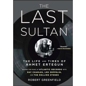 Greenfield, Robert The Last Sultan: The Life and Times of Ahmet Ertegun Greenfield, Robert The Last Sultan: The Life and Times of Ahmet Ertegun