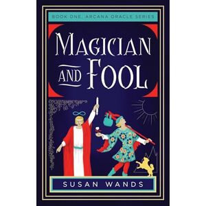 Susan Wands Magician and Fool: Book One, Arcana Oracle Series: 1 Susan Wands Magician and Fool: Book One, Arcana Oracle Series: 1