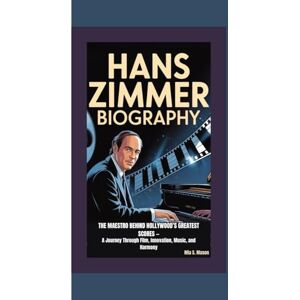 S. Mason, Mia HANS ZIMMER BIOGRAPHY: The Maestro Behind Hollywood’s Greatest Scores — A Journey Through Film, Innovation, Music, and Harmony S. Mason, Mia HANS ZIMMER BIOGRAPHY: The Maestro Behind Hollywood’s Greatest Scores — A Journey Through Film, Innovation, Music, and Harmony