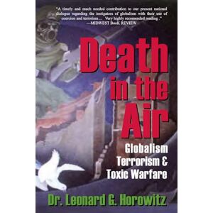 Horowitz, Leonard G Death In The Air: Globalism, Terrorism & Toxic Warfare Horowitz, Leonard G Death In The Air: Globalism, Terrorism & Toxic Warfare