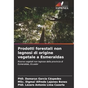 García Céspedes, PhD. Damarys Prodotti forestali non legnosi di origine vegetale a Esmeraldas: Risorse vegetali non legnose della provincia di Esmeraldas, Ecuador García Céspedes, PhD. Damarys Prodotti forestali non legnosi di origine vegetale a Esmeraldas: Risorse vegetali non legnose della provincia di Esmeraldas, Ecuador