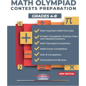 Academy, American Math MATH OLYMPIAD CONTESTS PREPARATION GRADES 4-8: AMC-8, MATHCOUNTS, MATHCON,& MATH LEAGUES Academy, American Math MATH OLYMPIAD CONTESTS PREPARATION GRADES 4-8: AMC-8, MATHCOUNTS, MATHCON,& MATH LEAGUES