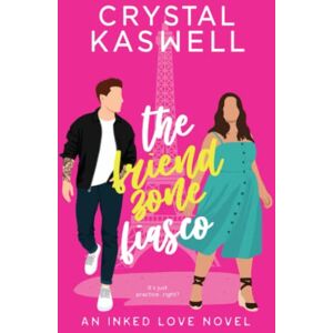 Kaswell, Crystal The Friend Zone Fiasco (Inked Love) Kaswell, Crystal The Friend Zone Fiasco (Inked Love)