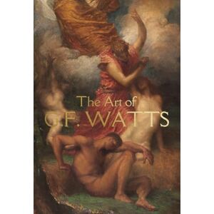 Tromans, Nicholas The Art of G.F. Watts Tromans, Nicholas The Art of G.F. Watts