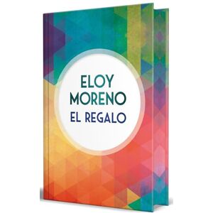 Moreno, Eloy El Regalo (Edición Limitada Con Cantos Tintados) / The Gift (Campaña edición con cantos tintados) Moreno, Eloy El Regalo (Edición Limitada Con Cantos Tintados) / The Gift (Campaña edición con cantos tintados)
