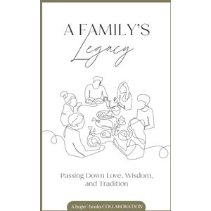 Neufeld, Meredith B. A Family's Legacy: Passing Down Love, Wisdom, and Tradition Neufeld, Meredith B. A Family's Legacy: Passing Down Love, Wisdom, and Tradition
