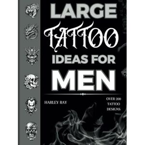 Ray, Harley LARGE TATTOO IDEAS FOR MEN (TATTOO BOOK SERIES) Ray, Harley LARGE TATTOO IDEAS FOR MEN (TATTOO BOOK SERIES)