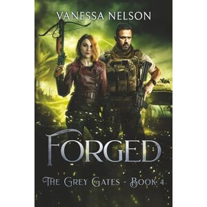 Nelson, Vanessa Forged: The Grey Gates Book 4 Nelson, Vanessa Forged: The Grey Gates Book 4