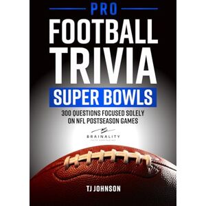 Johnson, TJ Pro Football Trivia Super Bowls: 300 Questions Focused Solely On NFL Postseason Games (Think You Know Football?) Johnson, TJ Pro Football Trivia Super Bowls: 300 Questions Focused Solely On NFL Postseason Games (Think You Know Football?)