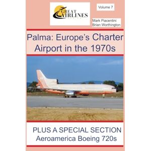 Worthington, Brian Palma: Europe’s Charter Airport in the 1970s (Great Airlines Series) Worthington, Brian Palma: Europe’s Charter Airport in the 1970s (Great Airlines Series)