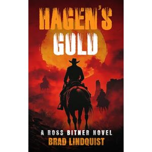 Lindquist, Brad Hagen’s Gold: A Ross Bitner Novel Lindquist, Brad Hagen’s Gold: A Ross Bitner Novel