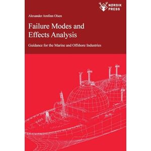 Olsen, Alexander Arnfinn Failure Modes and Effects Analysis: Guidance for the Classification of Marine and Offshore Assets: 3 (Nordik Academia Series) Olsen, Alexander Arnfinn Failure Modes and Effects Analysis: Guidance for the Classification of Marine and Offshore Assets: 3 (Nordik Academia Series)