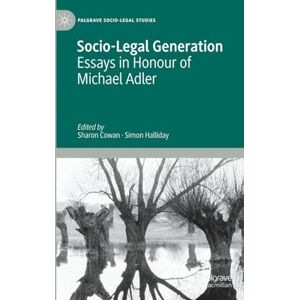 Socio-Legal Generation: Essays in Honour of Michael Adler (Palgrave Socio-Legal Studies) Socio-Legal Generation: Essays in Honour of Michael Adler (Palgrave Socio-Legal Studies)