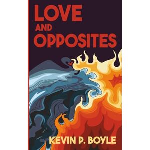 Boyle, Kevin P. Love and Opposites Boyle, Kevin P. Love and Opposites