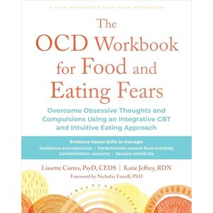 Cortes PsyD Ceds, Lissette The Ocd Workbook for Food and Eating Fears: Overcome Obsessive Thoughts and Compulsions Using an Integrative CBT and Intuitive Eating Approach Cortes PsyD Ceds, Lissette The Ocd Workbook for Food and Eating Fears: Overcome Obsessive Thoughts and Compulsions Using an Integrative CBT and Intuitive Eating Approach