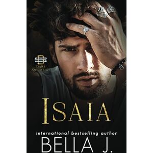 J, Bella Isaia: A Dark Mafia Romance (Dark Sovereign) J, Bella Isaia: A Dark Mafia Romance (Dark Sovereign)