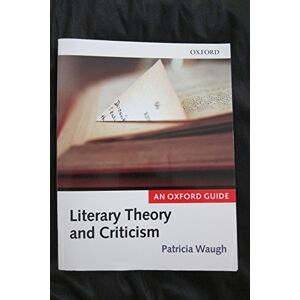 WAUGH LITERARY THEORY AND CRITICISM: An Oxford Guide WAUGH LITERARY THEORY AND CRITICISM: An Oxford Guide