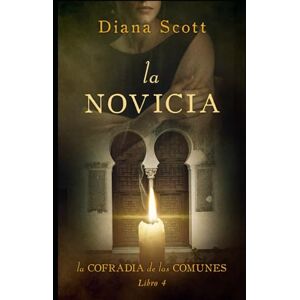 Scott La novicia: Más de 100 mil lectoras en novela romántica (La cofradía de las comunes) Scott La novicia: Más de 100 mil lectoras en novela romántica (La cofradía de las comunes)