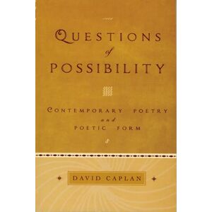 Caplan, David Questions of Possibility: Contemporary Poetry and Poetic Form Caplan, David Questions of Possibility: Contemporary Poetry and Poetic Form