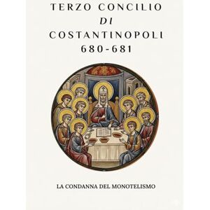Butler MSP, Fr. Angelo Terzo Concilio di Costantinopoli (680-681): La condanna del monotelismo Butler MSP, Fr. Angelo Terzo Concilio di Costantinopoli (680-681): La condanna del monotelismo